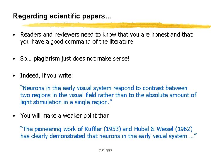 Regarding scientific papers… • Readers and reviewers need to know that you are honest