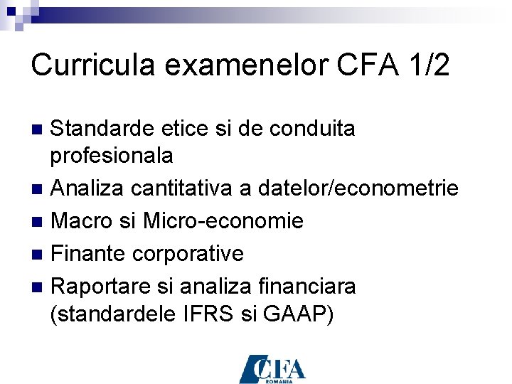 Curricula examenelor CFA 1/2 Standarde etice si de conduita profesionala n Analiza cantitativa a