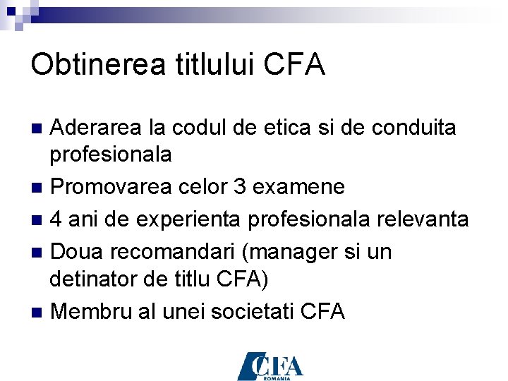 Obtinerea titlului CFA Aderarea la codul de etica si de conduita profesionala n Promovarea