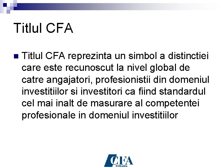 Titlul CFA n Titlul CFA reprezinta un simbol a distinctiei care este recunoscut la