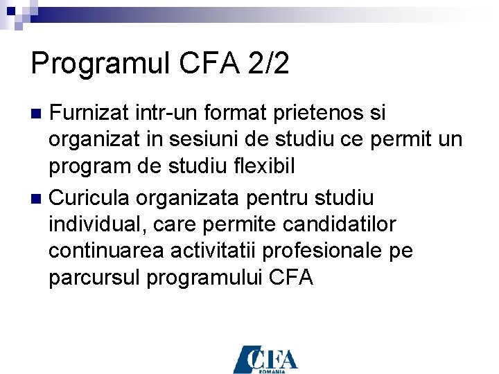 Programul CFA 2/2 Furnizat intr-un format prietenos si organizat in sesiuni de studiu ce