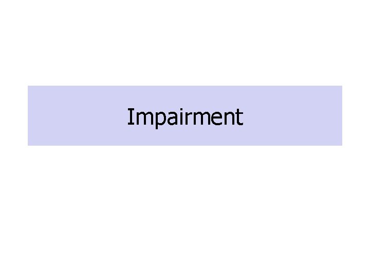 Impairment Impairment