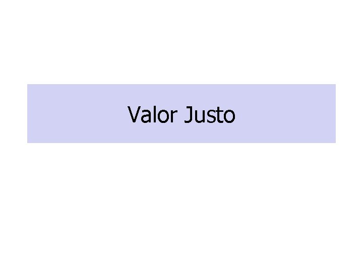 Valor Justo Valor Justo