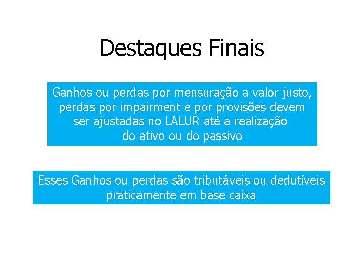 Destaques Finais Ganhos ou perdas por mensuração a valor justo, perdas por impairment e Destaques Finais Ganhos ou perdas por mensuração a valor justo, perdas por impairment e