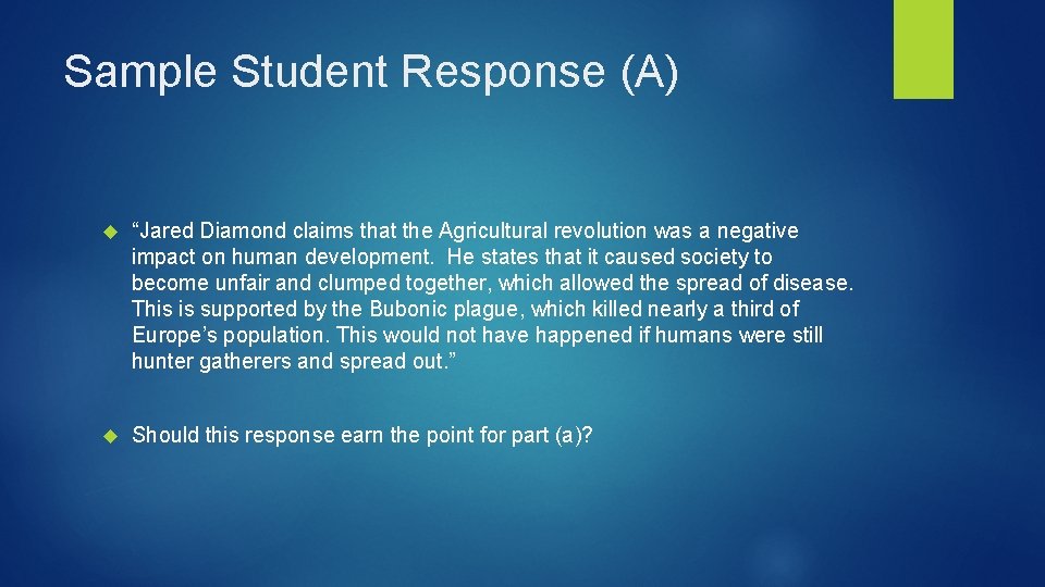 Sample Student Response (A) “Jared Diamond claims that the Agricultural revolution was a negative