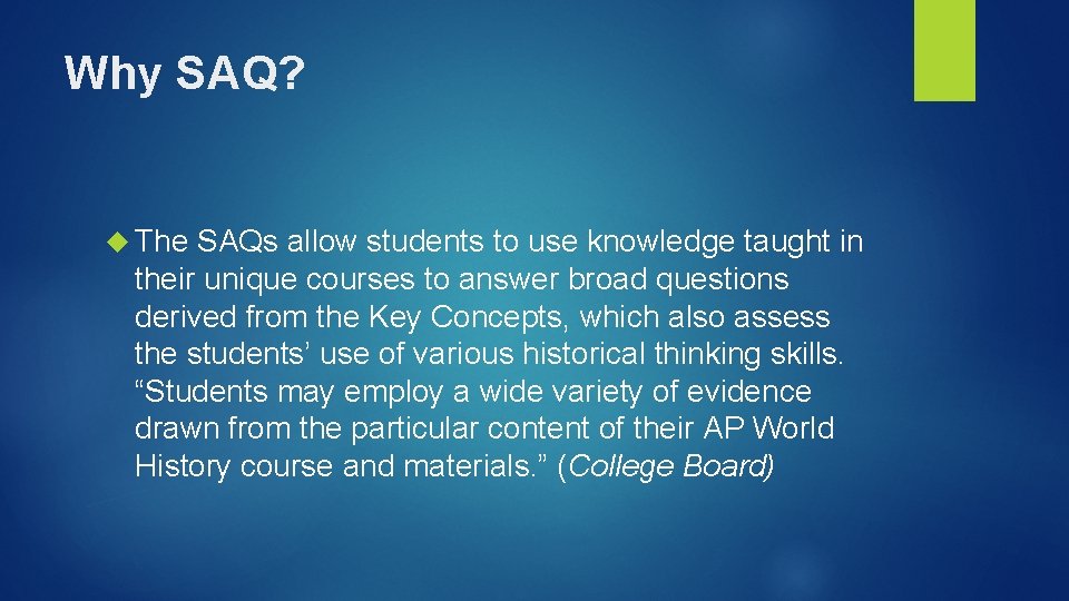 Why SAQ? The SAQs allow students to use knowledge taught in their unique courses