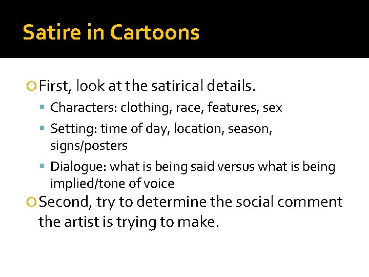 Satire in Cartoons First, look at the satirical details. Characters: clothing, race, features, sex