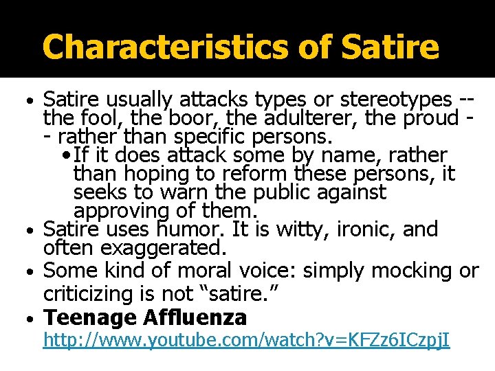 Characteristics of Satire usually attacks types or stereotypes -the fool, the boor, the adulterer,