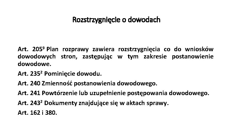 Rozstrzygnięcie o dowodach Art. 2059 Plan rozprawy zawiera rozstrzygnięcia co do wniosków dowodowych stron,