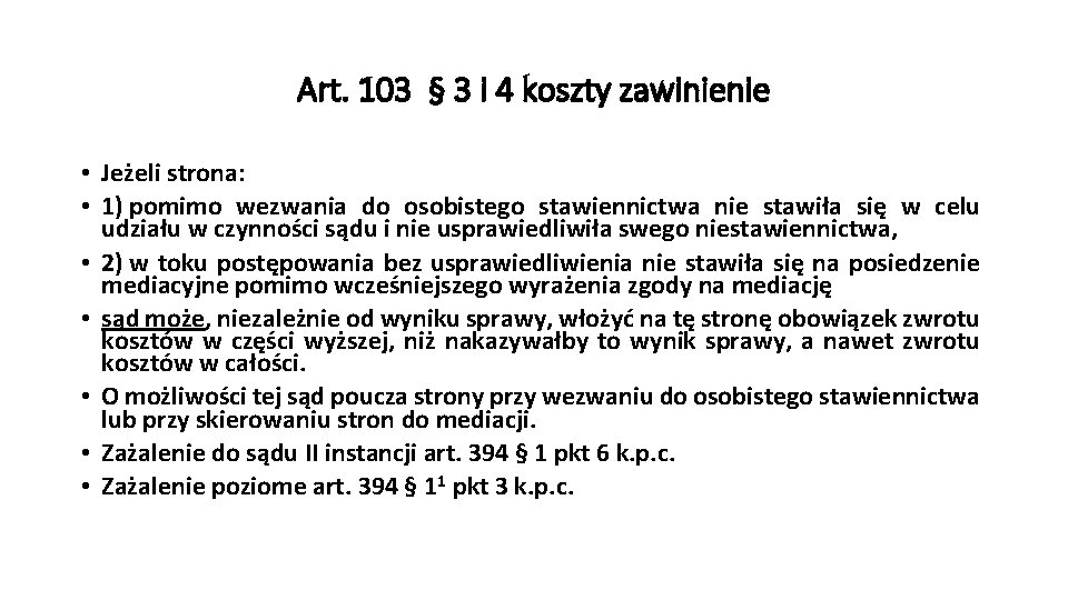 Art. 103 § 3 i 4 koszty zawinienie • Jeżeli strona: • 1) pomimo