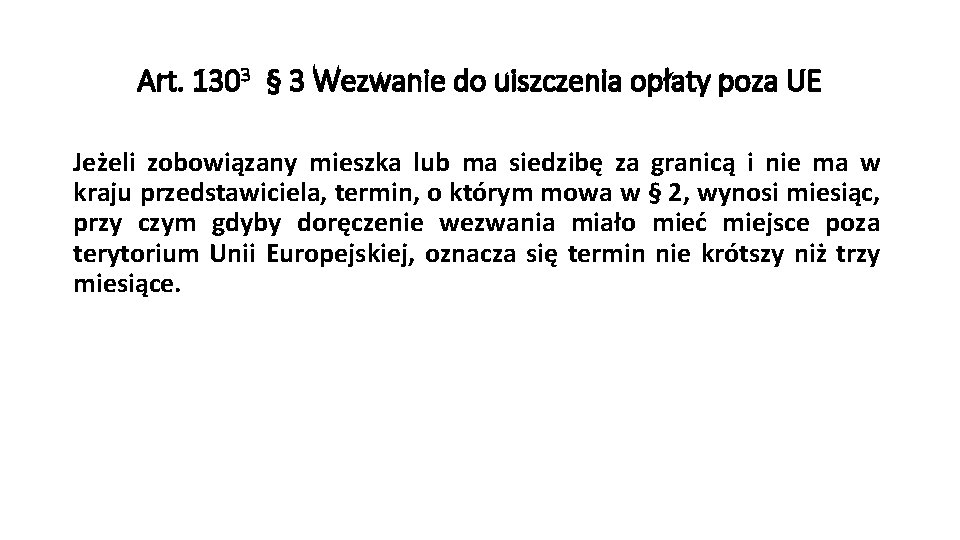 Art. 1303 § 3 Wezwanie do uiszczenia opłaty poza UE Jeżeli zobowiązany mieszka lub