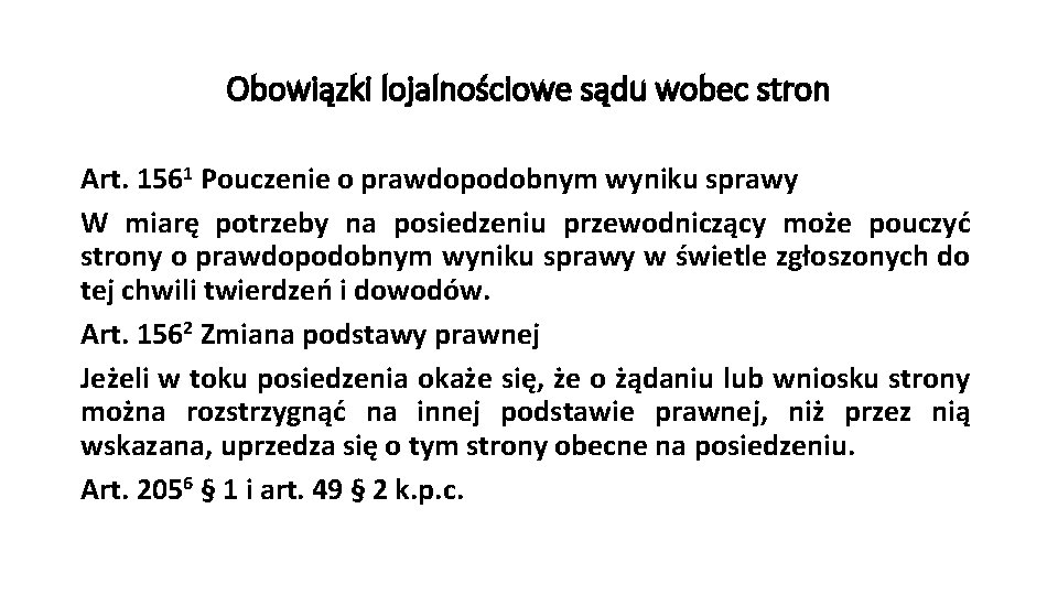 Obowiązki lojalnościowe sądu wobec stron Art. 1561 Pouczenie o prawdopodobnym wyniku sprawy W miarę