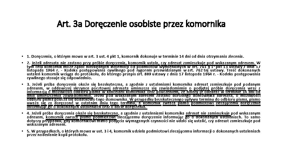 Art. 3 a Doręczenie osobiste przez komornika • 1. Doręczenia, o którym mowa w