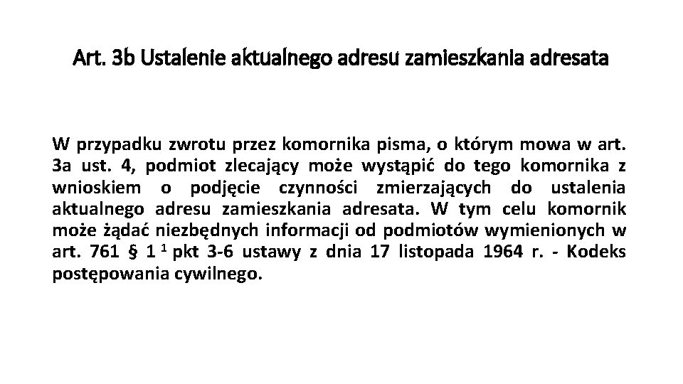 Art. 3 b Ustalenie aktualnego adresu zamieszkania adresata W przypadku zwrotu przez komornika pisma,