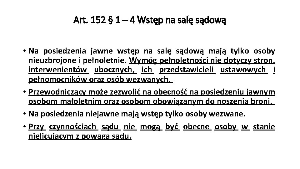 Art. 152 § 1 – 4 Wstęp na salę sądową • Na posiedzenia jawne