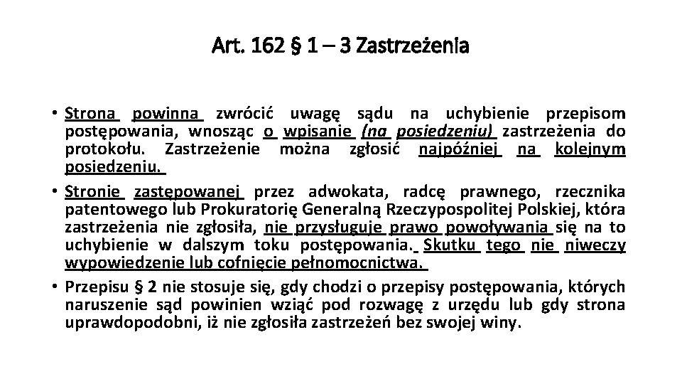 Art. 162 § 1 – 3 Zastrzeżenia • Strona powinna zwrócić uwagę sądu na