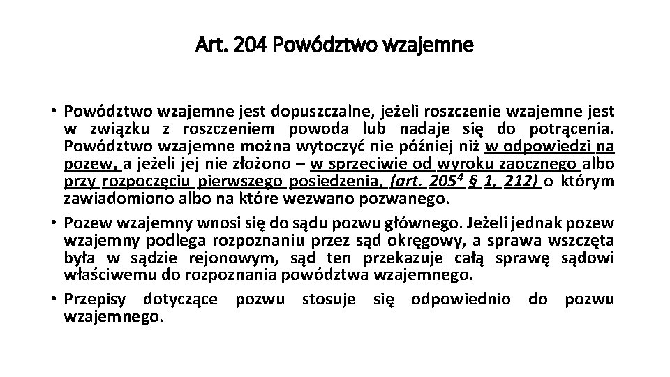 Art. 204 Powództwo wzajemne • Powództwo wzajemne jest dopuszczalne, jeżeli roszczenie wzajemne jest w