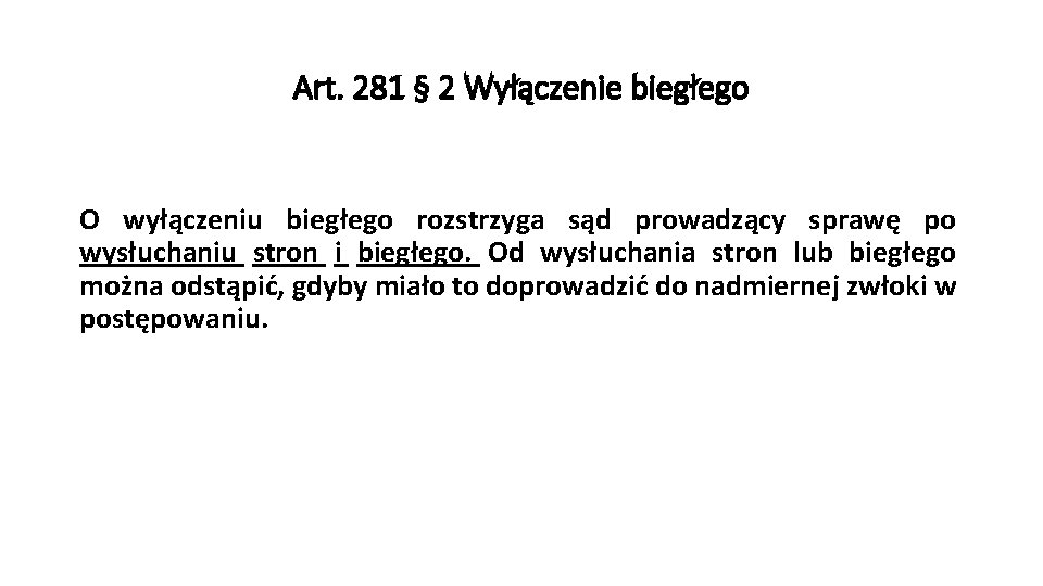 Art. 281 § 2 Wyłączenie biegłego O wyłączeniu biegłego rozstrzyga sąd prowadzący sprawę po