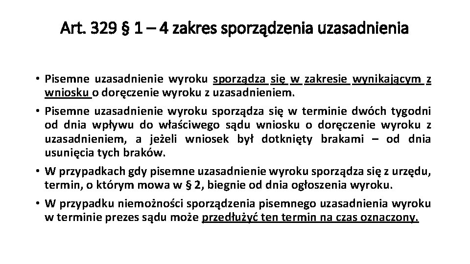 Art. 329 § 1 – 4 zakres sporządzenia uzasadnienia • Pisemne uzasadnienie wyroku sporządza