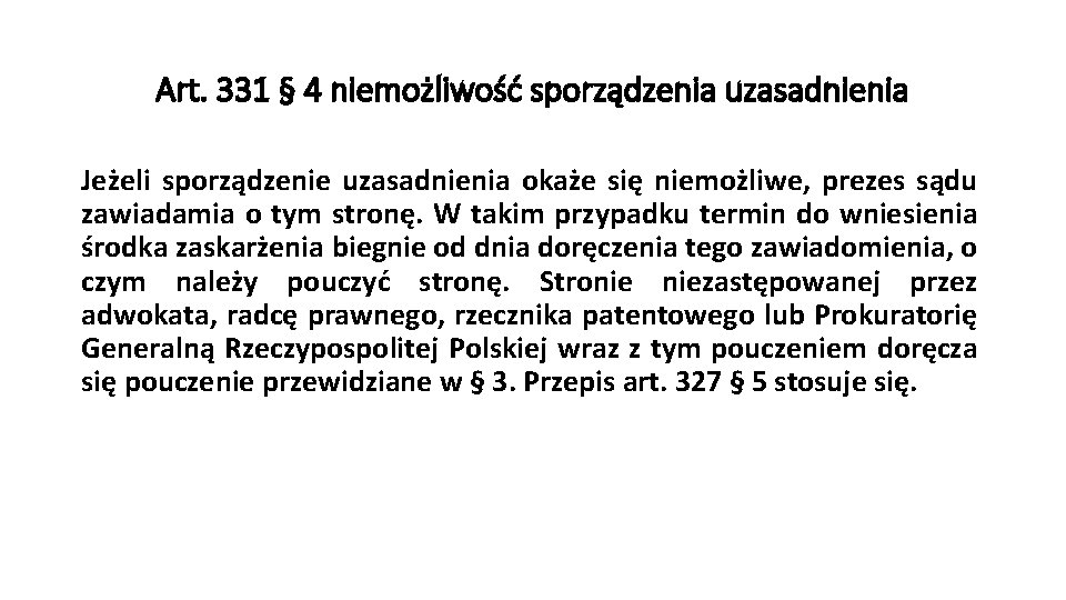Art. 331 § 4 niemożliwość sporządzenia uzasadnienia Jeżeli sporządzenie uzasadnienia okaże się niemożliwe, prezes