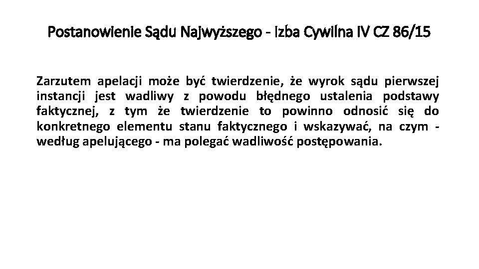 Postanowienie Sądu Najwyższego - Izba Cywilna IV CZ 86/15 Zarzutem apelacji może być twierdzenie,