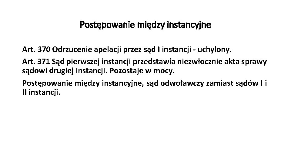 Postępowanie między instancyjne Art. 370 Odrzucenie apelacji przez sąd I instancji - uchylony. Art.
