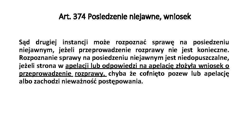 Art. 374 Posiedzenie niejawne, wniosek Sąd drugiej instancji może rozpoznać sprawę na posiedzeniu niejawnym,