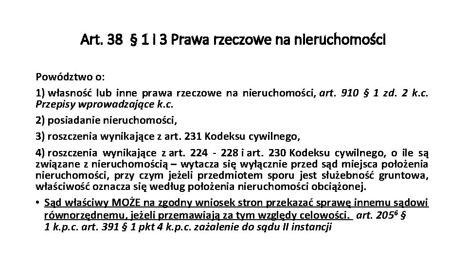 Art. 38 § 1 i 3 Prawa rzeczowe na nieruchomości Powództwo o: 1) własność