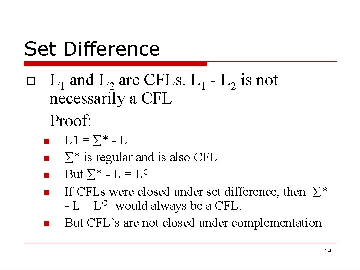 Set Difference o L 1 and L 2 are CFLs. L 1 - L