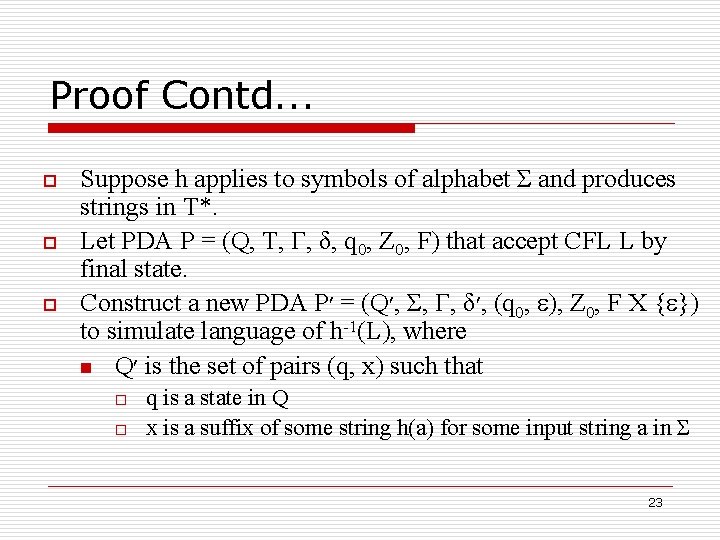 Proof Contd. . . o o o Suppose h applies to symbols of alphabet