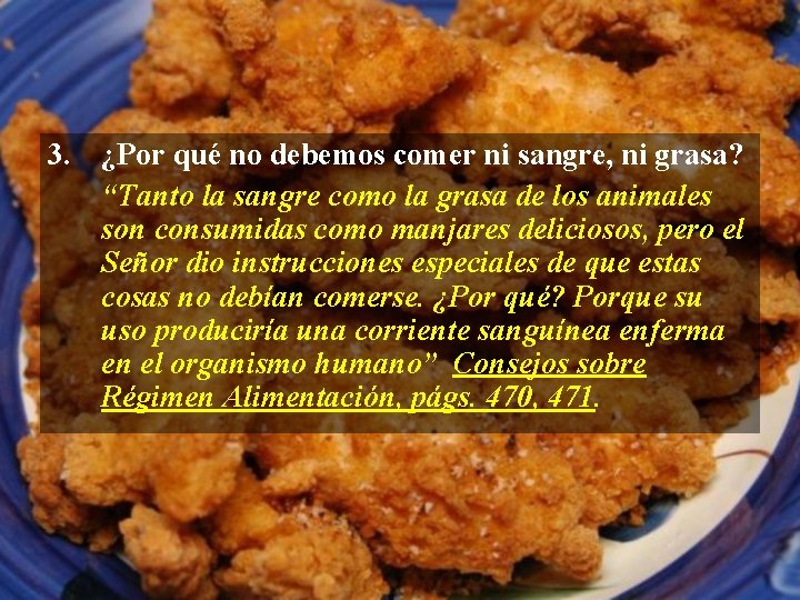 3. ¿Por qué no debemos comer ni sangre, ni grasa? “Tanto la sangre como