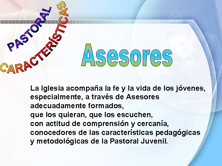 La Iglesia acompaña la fe y la vida de los jóvenes, especialmente, a través La Iglesia acompaña la fe y la vida de los jóvenes, especialmente, a través