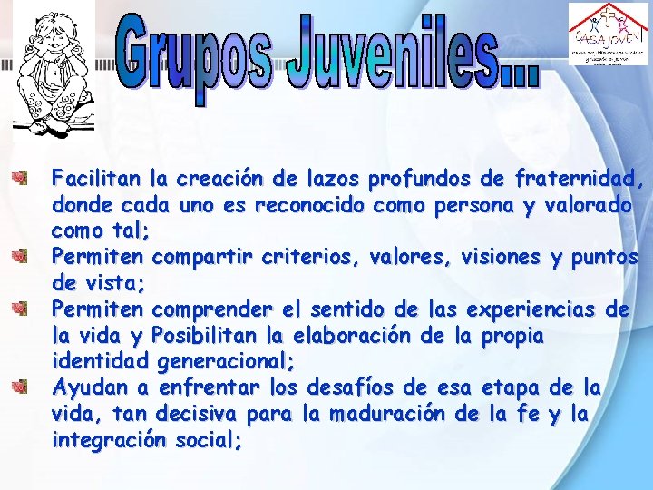 Facilitan la creación de lazos profundos de fraternidad, donde cada uno es reconocido como Facilitan la creación de lazos profundos de fraternidad, donde cada uno es reconocido como