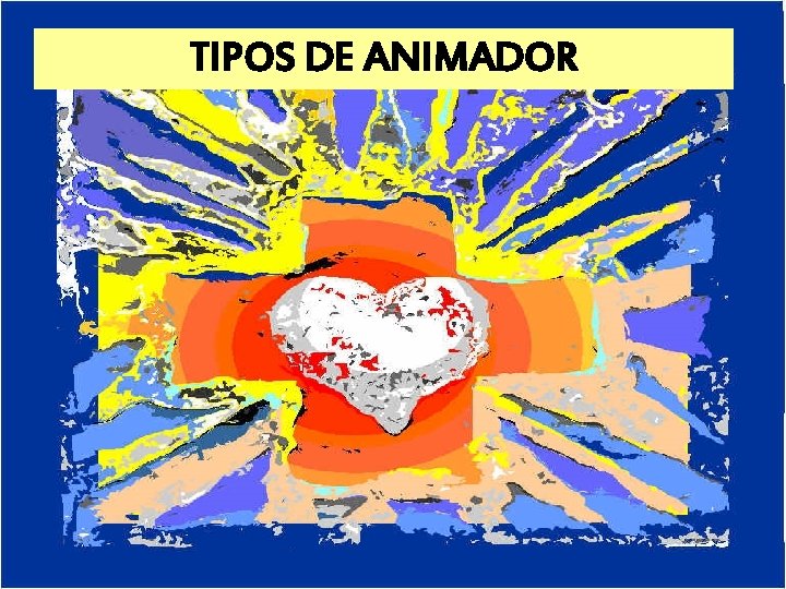 TIPOS DE ANIMADOR TIPOS DE ANIMADOR