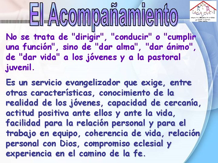 No se trata de "dirigir", "conducir" o "cumplir una función", sino de "dar alma", No se trata de "dirigir", "conducir" o "cumplir una función", sino de "dar alma",