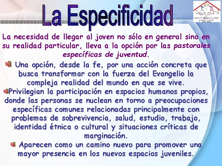 La necesidad de llegar al joven no sólo en general sino en su realidad La necesidad de llegar al joven no sólo en general sino en su realidad