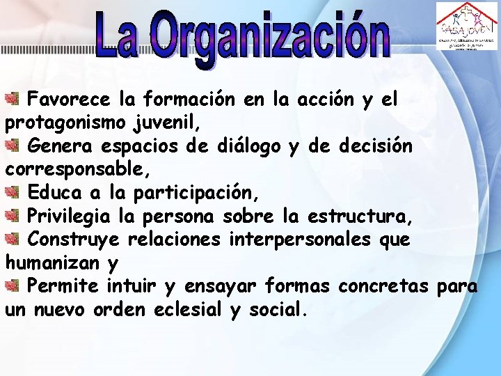 Favorece la formación en la acción y el protagonismo juvenil, Genera espacios de diálogo Favorece la formación en la acción y el protagonismo juvenil, Genera espacios de diálogo