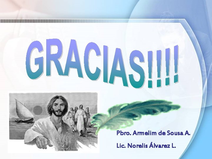 Pbro. Armelim de Sousa A. Lic. Norelis Álvarez L. Pbro. Armelim de Sousa A. Lic. Norelis Álvarez L.