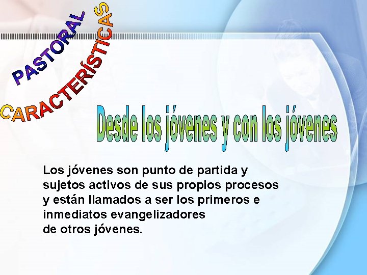 Los jóvenes son punto de partida y sujetos activos de sus propios procesos y Los jóvenes son punto de partida y sujetos activos de sus propios procesos y