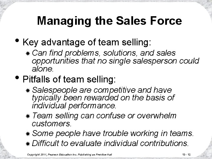 Managing the Sales Force • Key advantage of team selling: Can find problems, solutions, Managing the Sales Force • Key advantage of team selling: Can find problems, solutions,