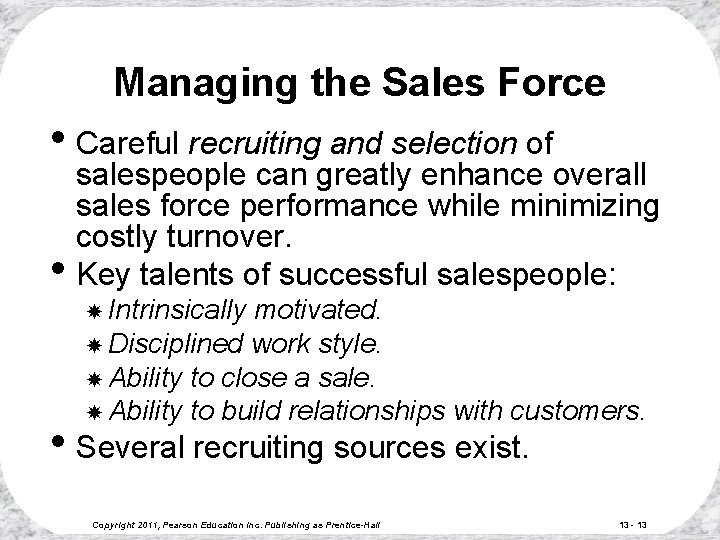 Managing the Sales Force • Careful recruiting and selection of • salespeople can greatly Managing the Sales Force • Careful recruiting and selection of • salespeople can greatly