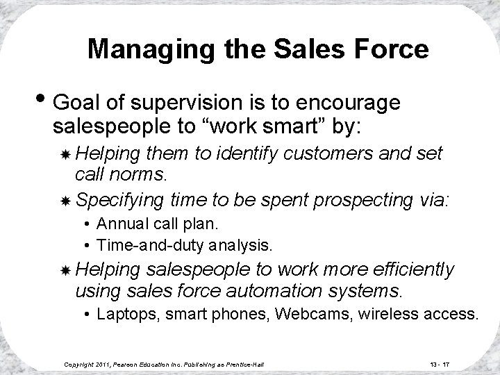 Managing the Sales Force • Goal of supervision is to encourage salespeople to “work Managing the Sales Force • Goal of supervision is to encourage salespeople to “work