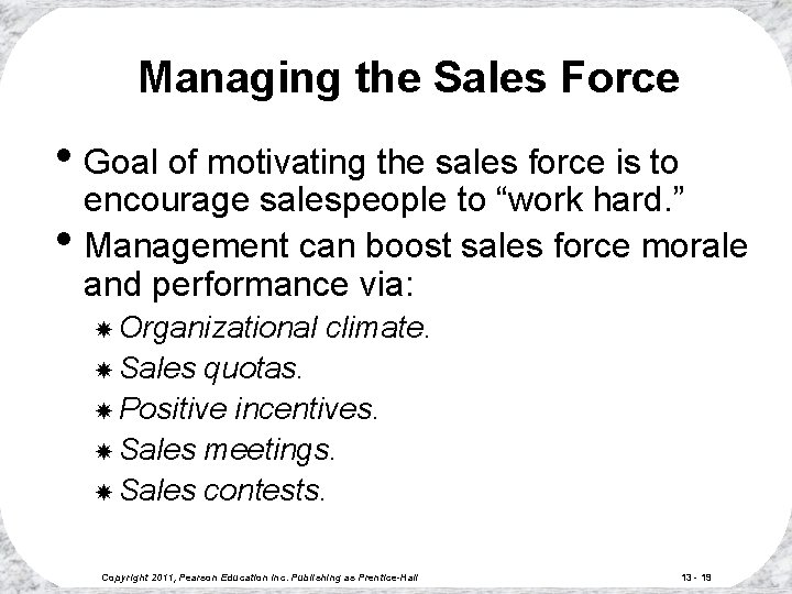Managing the Sales Force • Goal of motivating the sales force is to • Managing the Sales Force • Goal of motivating the sales force is to •