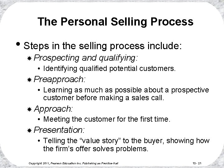The Personal Selling Process • Steps in the selling process include: Prospecting and qualifying: The Personal Selling Process • Steps in the selling process include: Prospecting and qualifying: