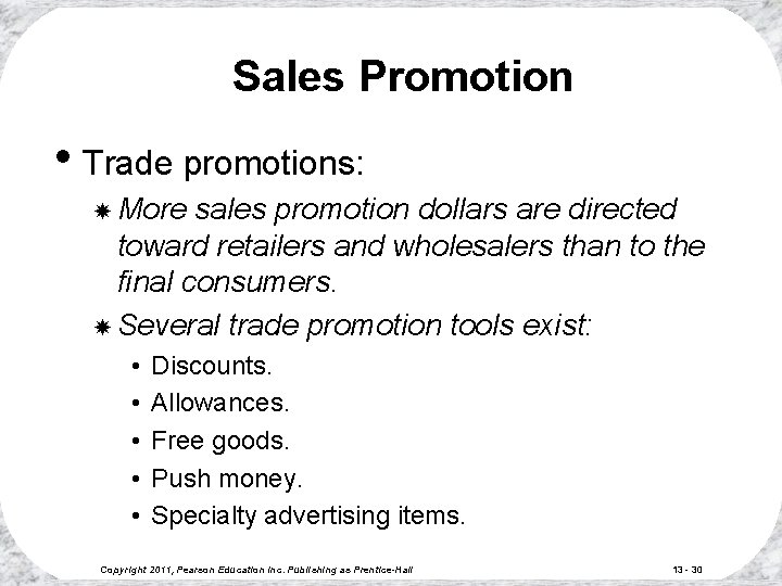 Sales Promotion • Trade promotions: More sales promotion dollars are directed toward retailers and Sales Promotion • Trade promotions: More sales promotion dollars are directed toward retailers and