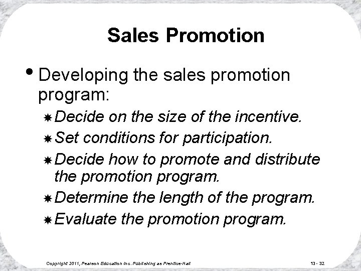 Sales Promotion • Developing the sales promotion program: Decide on the size of the Sales Promotion • Developing the sales promotion program: Decide on the size of the
