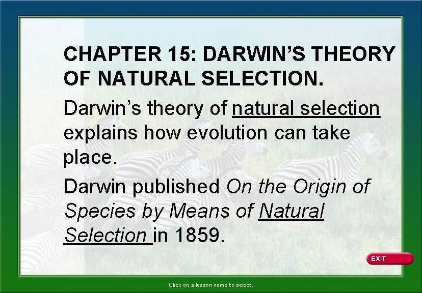 CHAPTER 15: DARWIN’S THEORY OF NATURAL SELECTION. Darwin’s theory of natural selection explains how