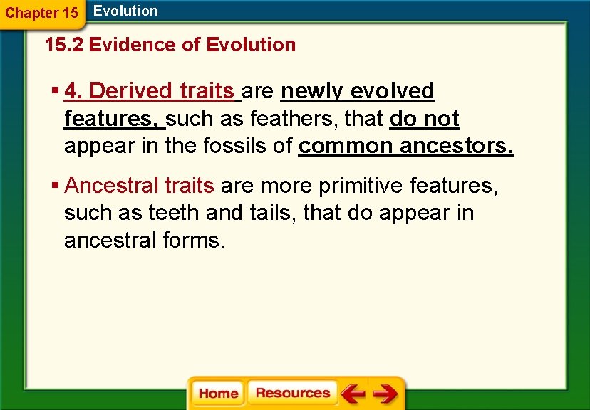 Chapter 15 Evolution 15. 2 Evidence of Evolution § 4. Derived traits are newly