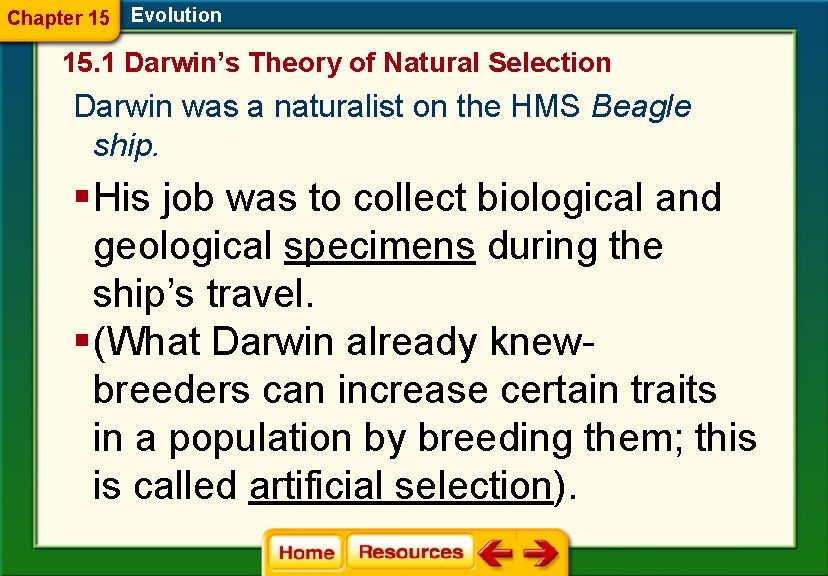 Chapter 15 Evolution 15. 1 Darwin’s Theory of Natural Selection Darwin was a naturalist