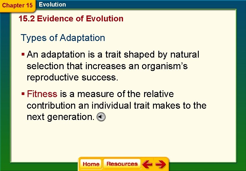 Chapter 15 Evolution 15. 2 Evidence of Evolution Types of Adaptation § An adaptation